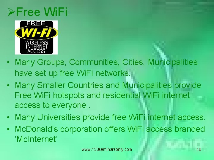 ØFree Wi. Fi • Many Groups, Communities, Cities, Municipalities have set up free Wi.