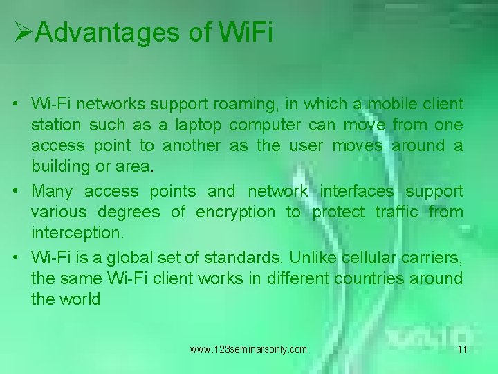 ØAdvantages of Wi. Fi • Wi-Fi networks support roaming, in which a mobile client