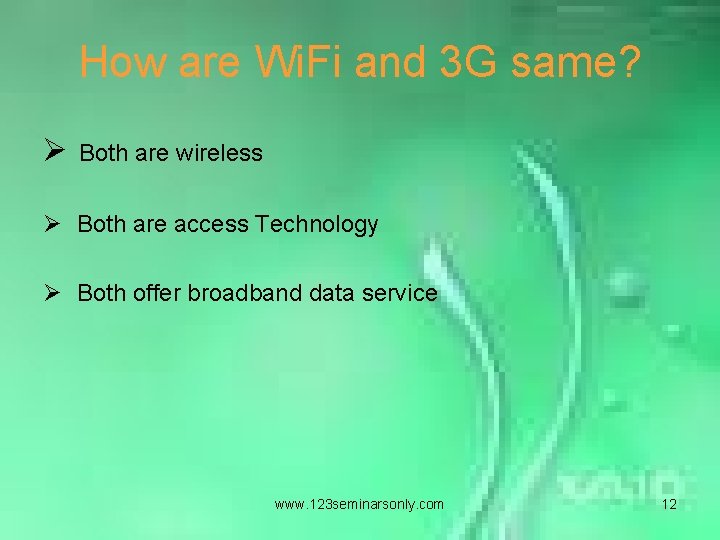 How are Wi. Fi and 3 G same? Ø Both are wireless Ø Both