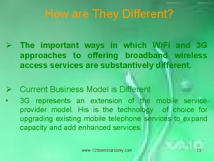 How are They Different? Ø The important ways in which Wi. Fi and 3