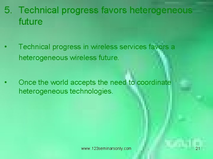 5. Technical progress favors heterogeneous future • Technical progress in wireless services favors a