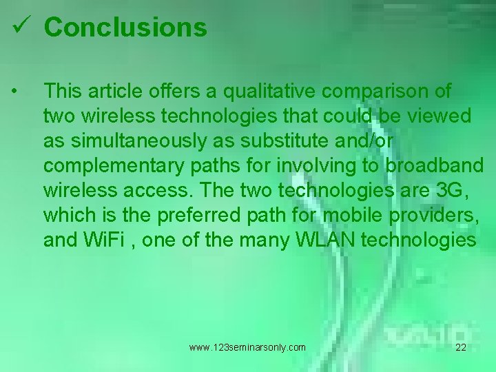 ü Conclusions • This article offers a qualitative comparison of two wireless technologies that