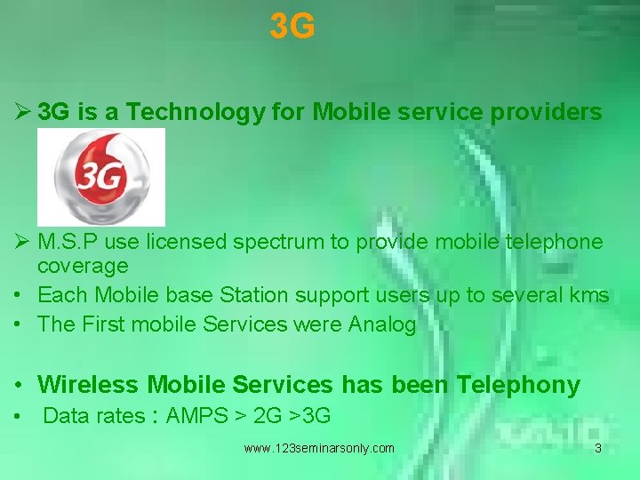 3 G Ø 3 G is a Technology for Mobile service providers Ø M.