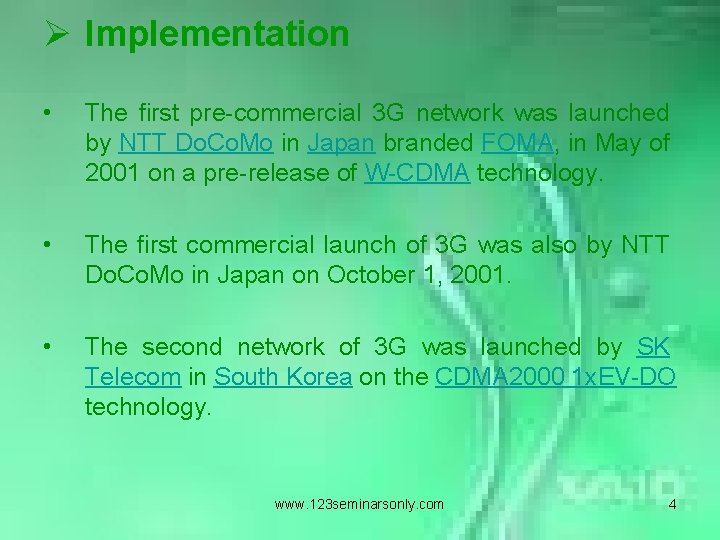 Ø Implementation • The first pre-commercial 3 G network was launched by NTT Do.