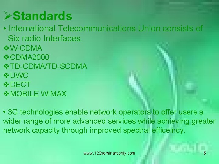 ØStandards • International Telecommunications Union consists of Six radio Interfaces. v. W-CDMA v. CDMA