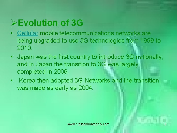 ØEvolution of 3 G • Cellular mobile telecommunications networks are being upgraded to use