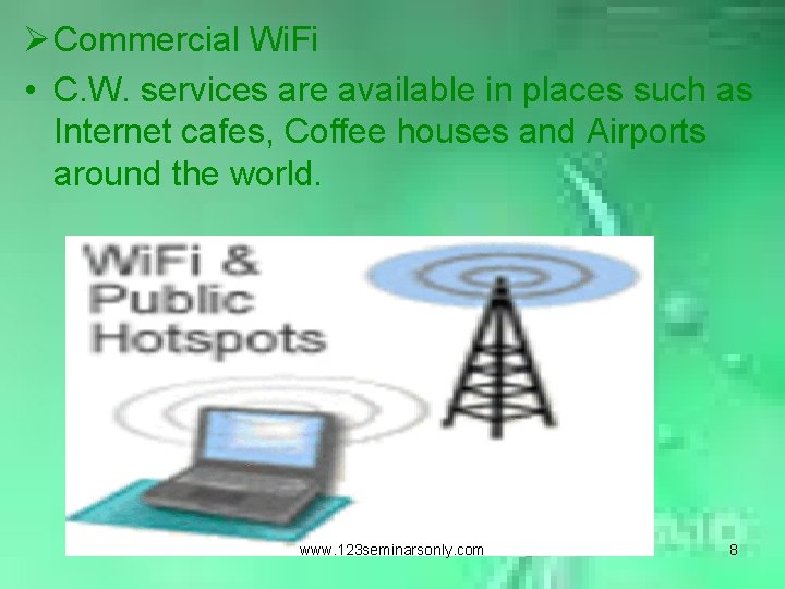 Ø Commercial Wi. Fi • C. W. services are available in places such as