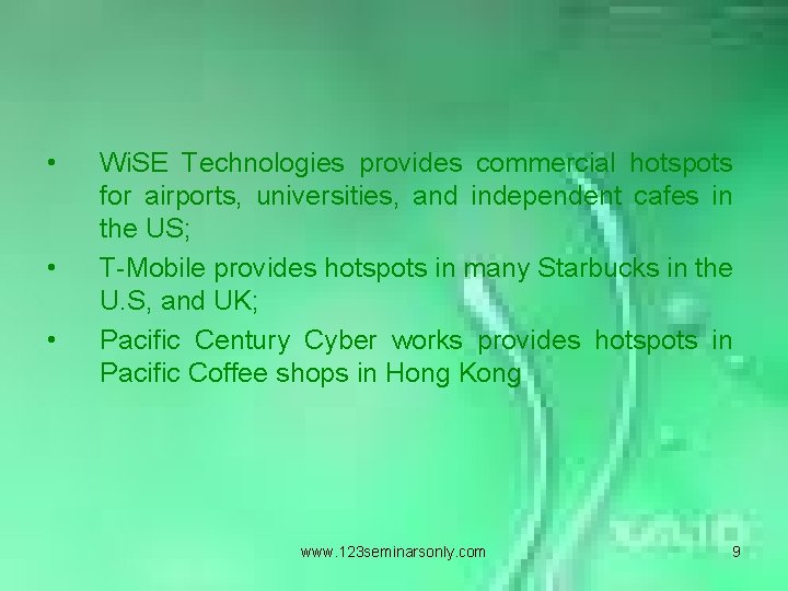  • • • Wi. SE Technologies provides commercial hotspots for airports, universities, and