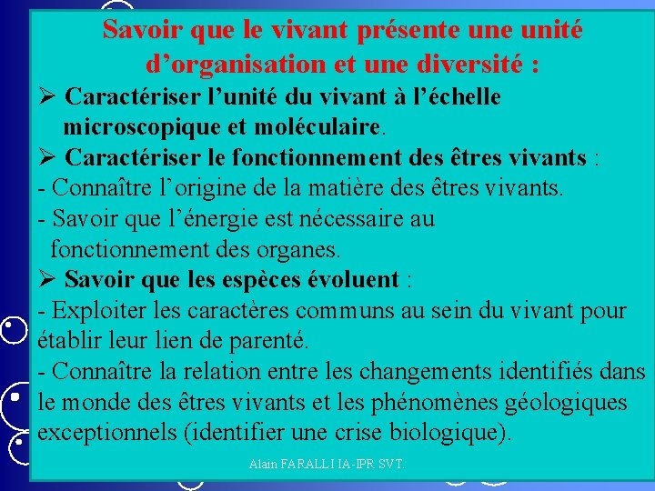 Savoir que le vivant présente unité d’organisation et une diversité : Ø Caractériser l’unité