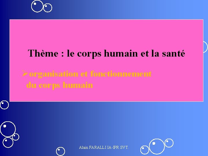 Thème : le corps humain et la santé Øorganisation et fonctionnement du corps humain