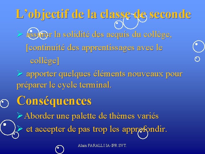 L’objectif de la classe de seconde Ø assurer la solidité des acquis du collège,