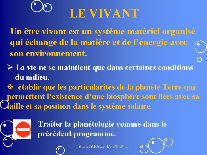 LE VIVANT Un être vivant est un système matériel organisé qui échange de la