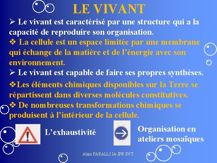 LE VIVANT Ø Le vivant est caractérisé par une structure qui a la capacité