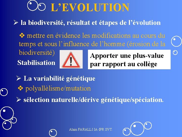 L’EVOLUTION Ø la biodiversité, résultat et étapes de l’évolution v mettre en évidence les