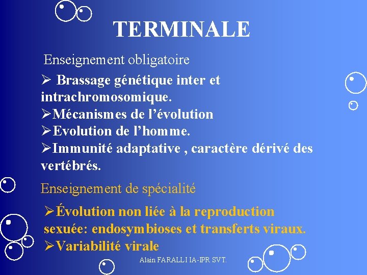 TERMINALE Enseignement obligatoire Ø Brassage génétique inter et intrachromosomique. ØMécanismes de l’évolution ØEvolution de