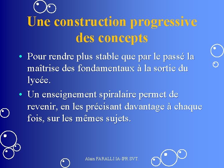 Une construction progressive des concepts • Pour rendre plus stable que par le passé