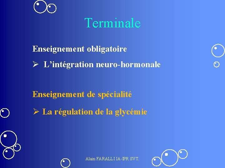 Terminale Enseignement obligatoire Ø L’intégration neuro-hormonale Enseignement de spécialité Ø La régulation de la