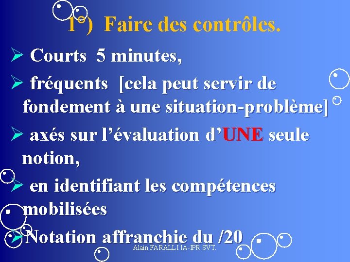 1°) Faire des contrôles. Ø Courts 5 minutes, Ø fréquents [cela peut servir de