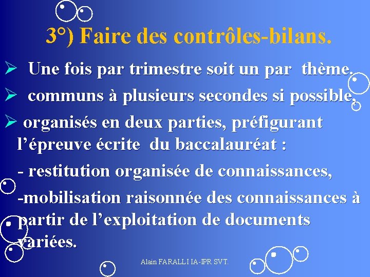 3°) Faire des contrôles-bilans. Ø Une fois par trimestre soit un par thème. Ø