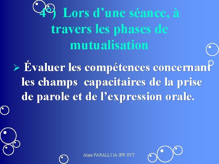 4°) Lors d’une séance, à travers les phases de mutualisation Ø Évaluer les compétences