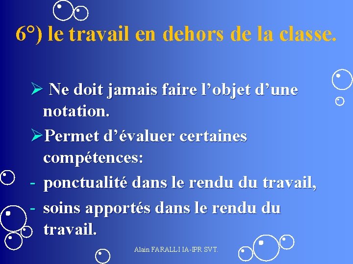 6°) le travail en dehors de la classe. Ø Ne doit jamais faire l’objet