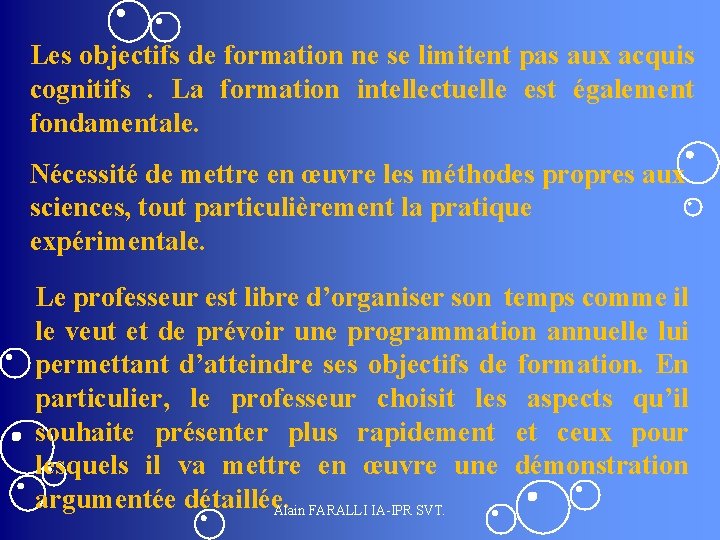 Les objectifs de formation ne se limitent pas aux acquis cognitifs. La formation intellectuelle