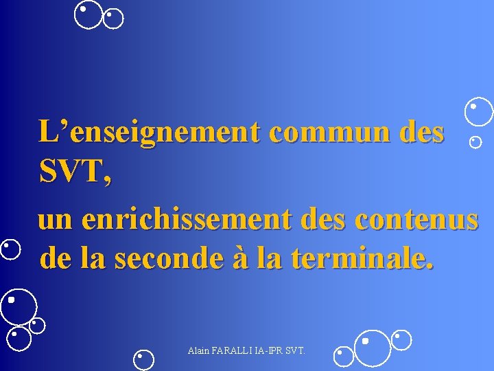 L’enseignement commun des SVT, un enrichissement des contenus de la seconde à la terminale.