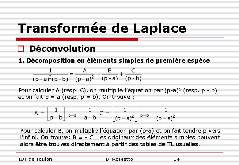 Transformée de Laplace o Déconvolution 1. Décomposition en éléments simples de première espèce Pour
