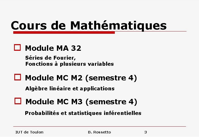 Cours de Mathématiques o Module MA 32 Séries de Fourier, Fonctions à plusieurs variables