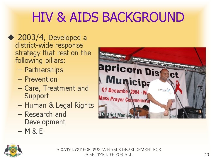 HIV & AIDS BACKGROUND u 2003/4, Developed a district-wide response strategy that rest on