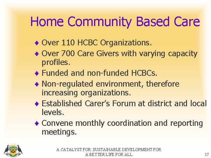 Home Community Based Care ¨ Over 110 HCBC Organizations. ¨ Over 700 Care Givers