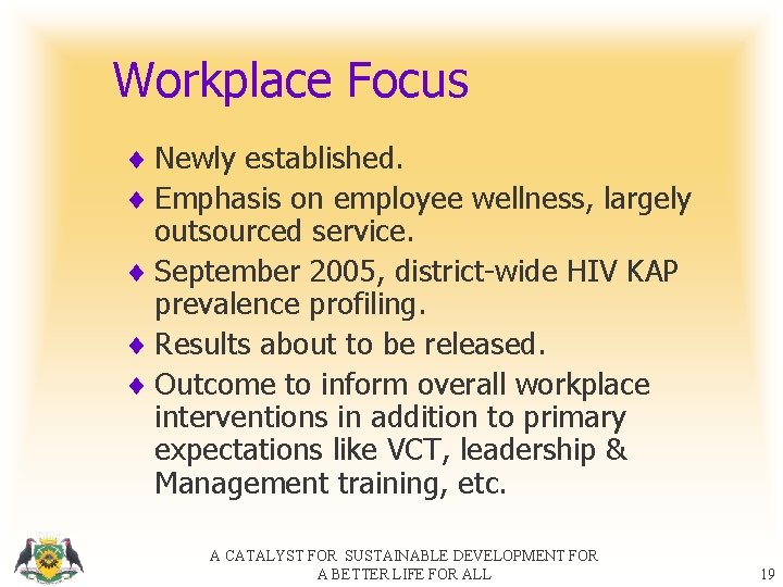 Workplace Focus ¨ Newly established. ¨ Emphasis on employee wellness, largely outsourced service. ¨