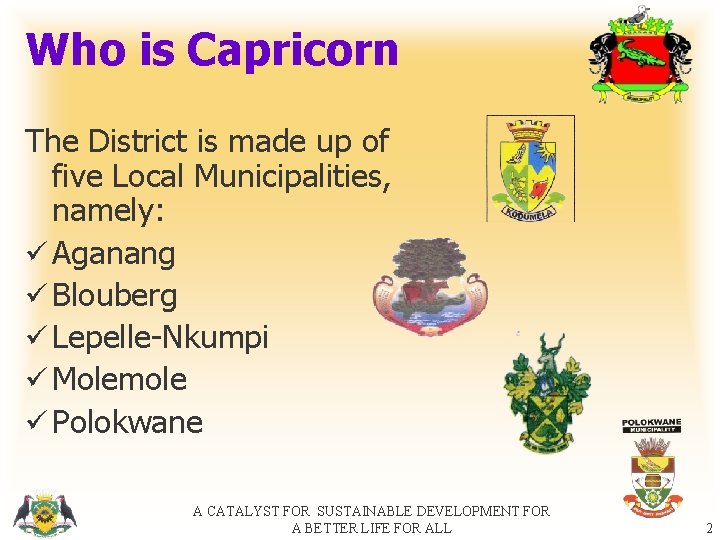 Who is Capricorn The District is made up of five Local Municipalities, namely: ü