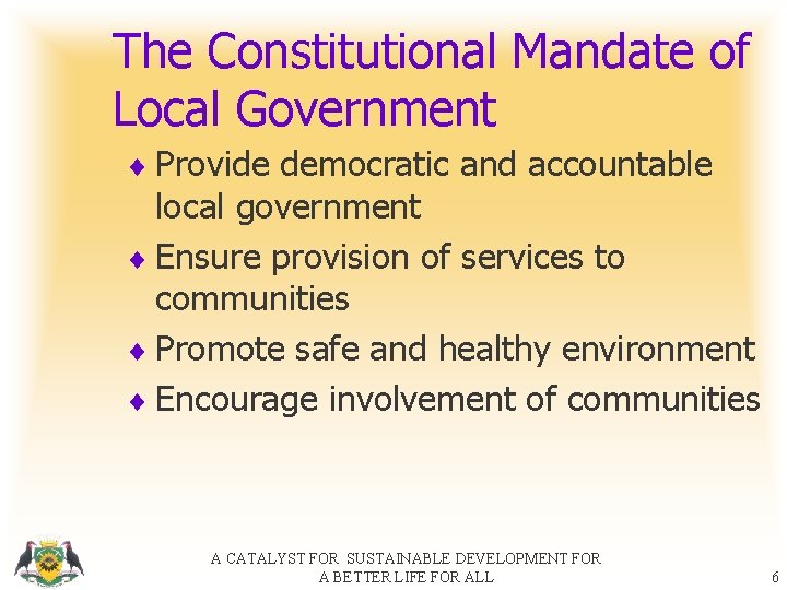 The Constitutional Mandate of Local Government ¨ Provide democratic and accountable local government ¨
