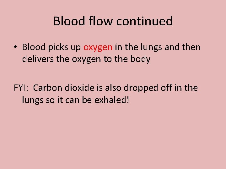 Blood flow continued • Blood picks up oxygen in the lungs and then delivers