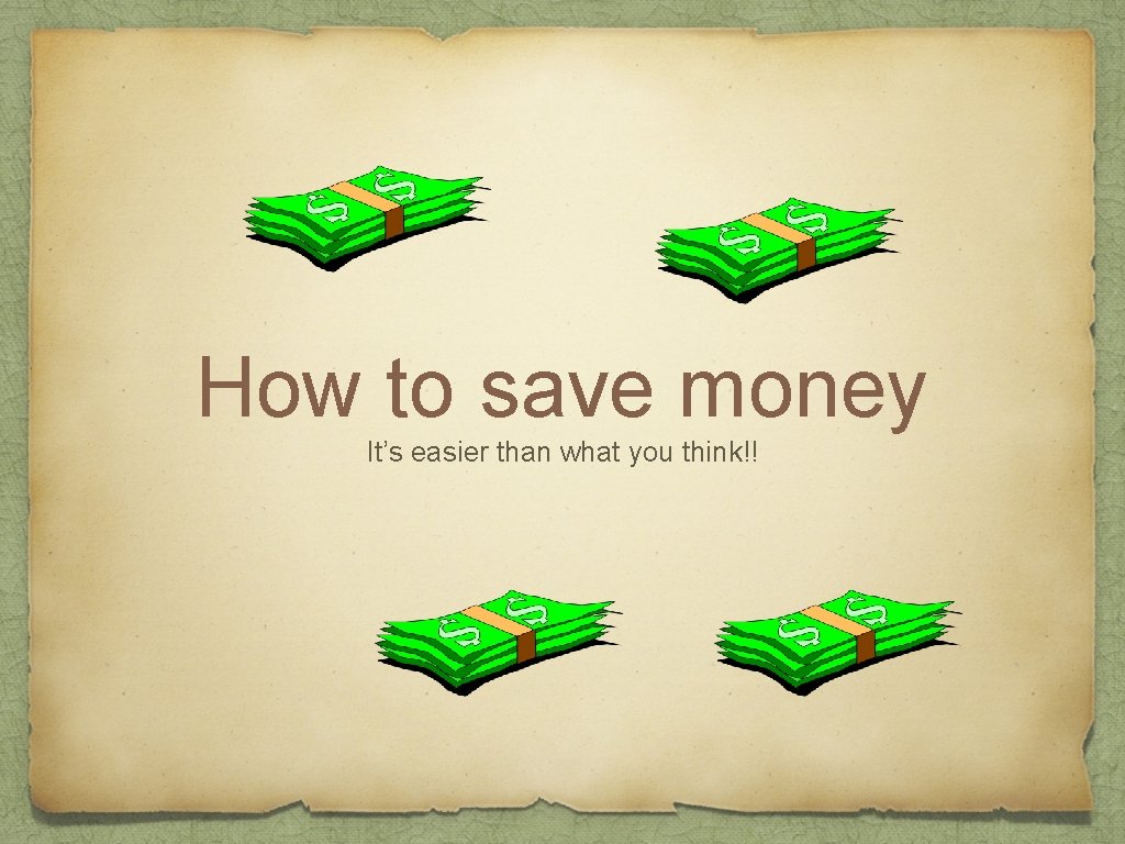 How to save money It’s easier than what you think!! 