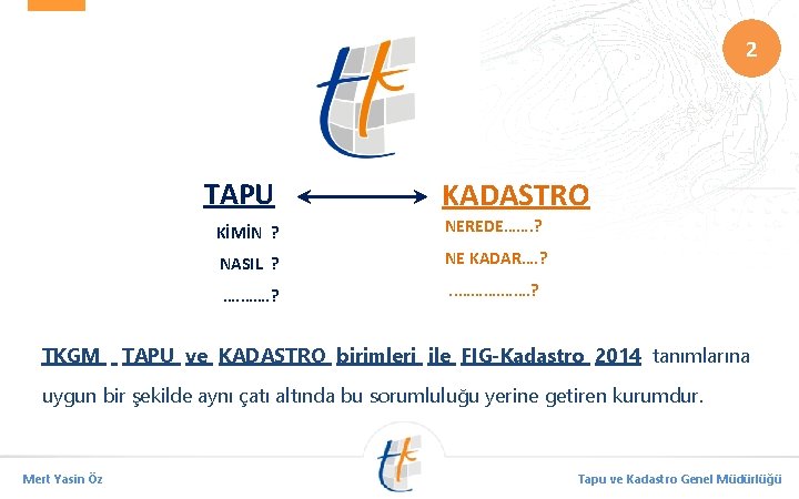 2 TAPU TKGM KADASTRO KİMİN ? NEREDE……. ? NASIL ? NE KADAR…. ? ….