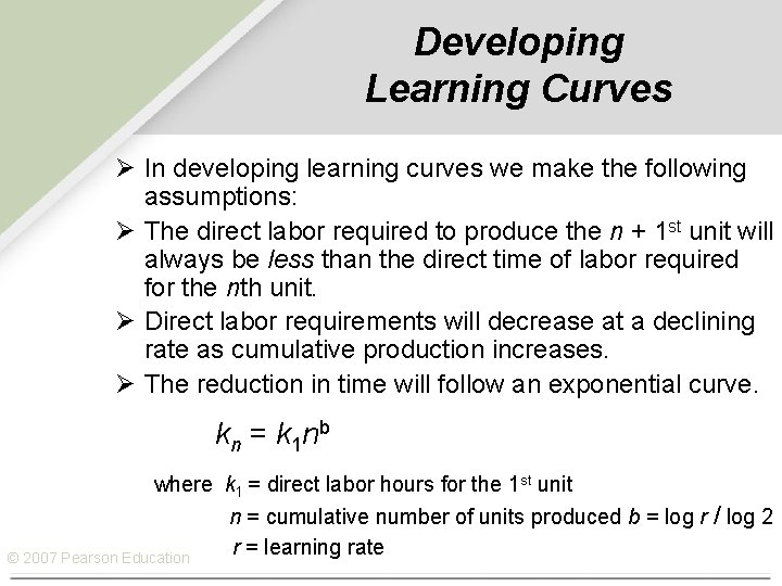 Developing Learning Curves Ø In developing learning curves we make the following assumptions: Ø