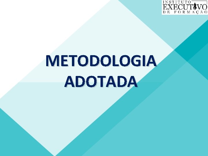 METODOLOGIA ADOTADA 