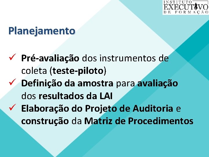 Planejamento ü Pré-avaliação dos instrumentos de coleta (teste-piloto) ü Definição da amostra para avaliação