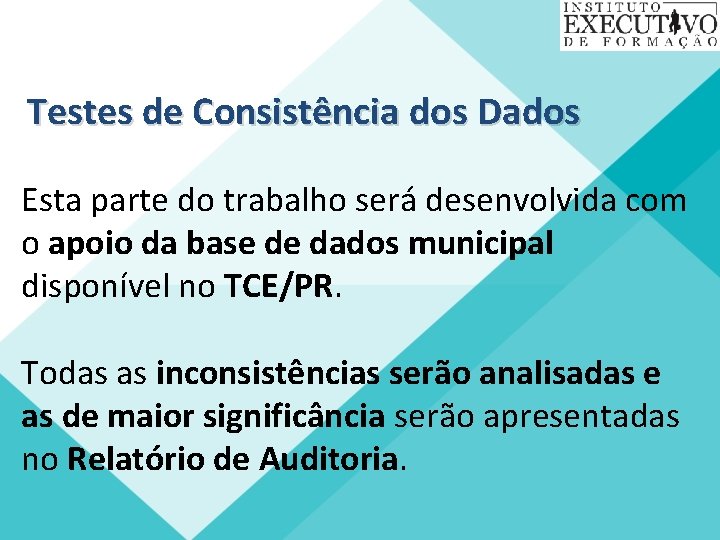 Testes de Consistência dos Dados Esta parte do trabalho será desenvolvida com o apoio