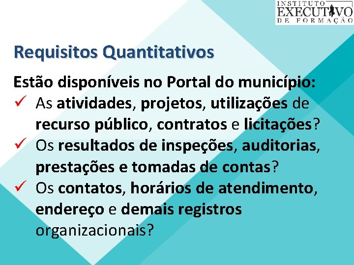 Requisitos Quantitativos Estão disponíveis no Portal do município: ü As atividades, projetos, utilizações de