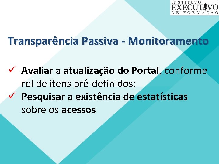 Transparência Passiva - Monitoramento ü Avaliar a atualização do Portal, conforme rol de itens
