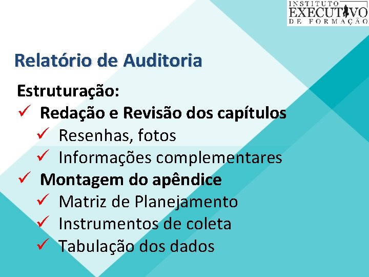 Relatório de Auditoria Estruturação: ü Redação e Revisão dos capítulos ü Resenhas, fotos ü