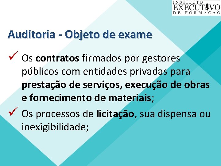 Auditoria - Objeto de exame ü Os contratos firmados por gestores públicos com entidades