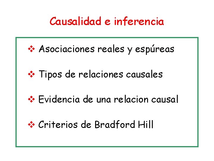 Causalidad e inferencia v Asociaciones reales y espúreas v Tipos de relaciones causales v