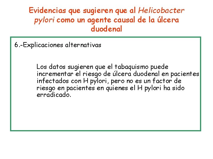 Evidencias que sugieren que al Helicobacter pylori como un agente causal de la úlcera