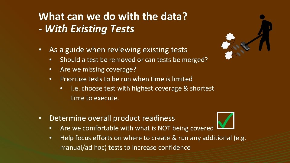 What can we do with the data? - With Existing Tests • As a