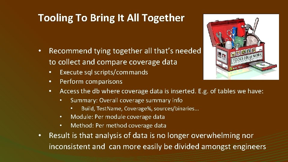 Tooling To Bring It All Together • Recommend tying together all that’s needed to