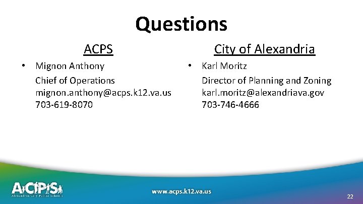 Questions ACPS City of Alexandria • Mignon Anthony Chief of Operations mignon. anthony@acps. k